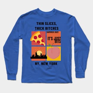 Thin Slices Thick Bitches Long Sleeve T-Shirt